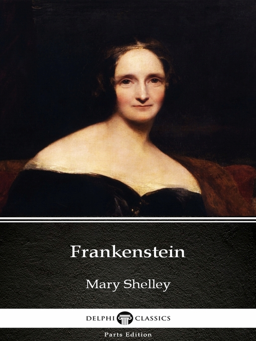 Title details for Frankenstein  (1831 version) by Mary Shelley--Delphi Classics (Illustrated) by Mary Shelley - Available